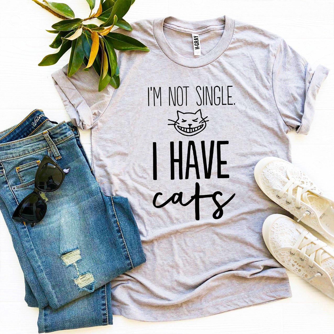 I’m Not Single I Have Cats shirt