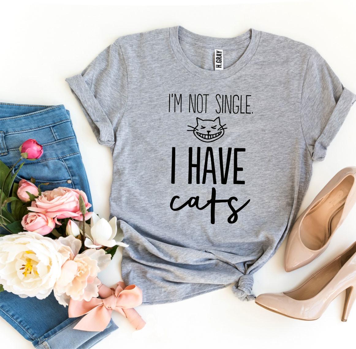 I’m Not Single I Have Cats shirt