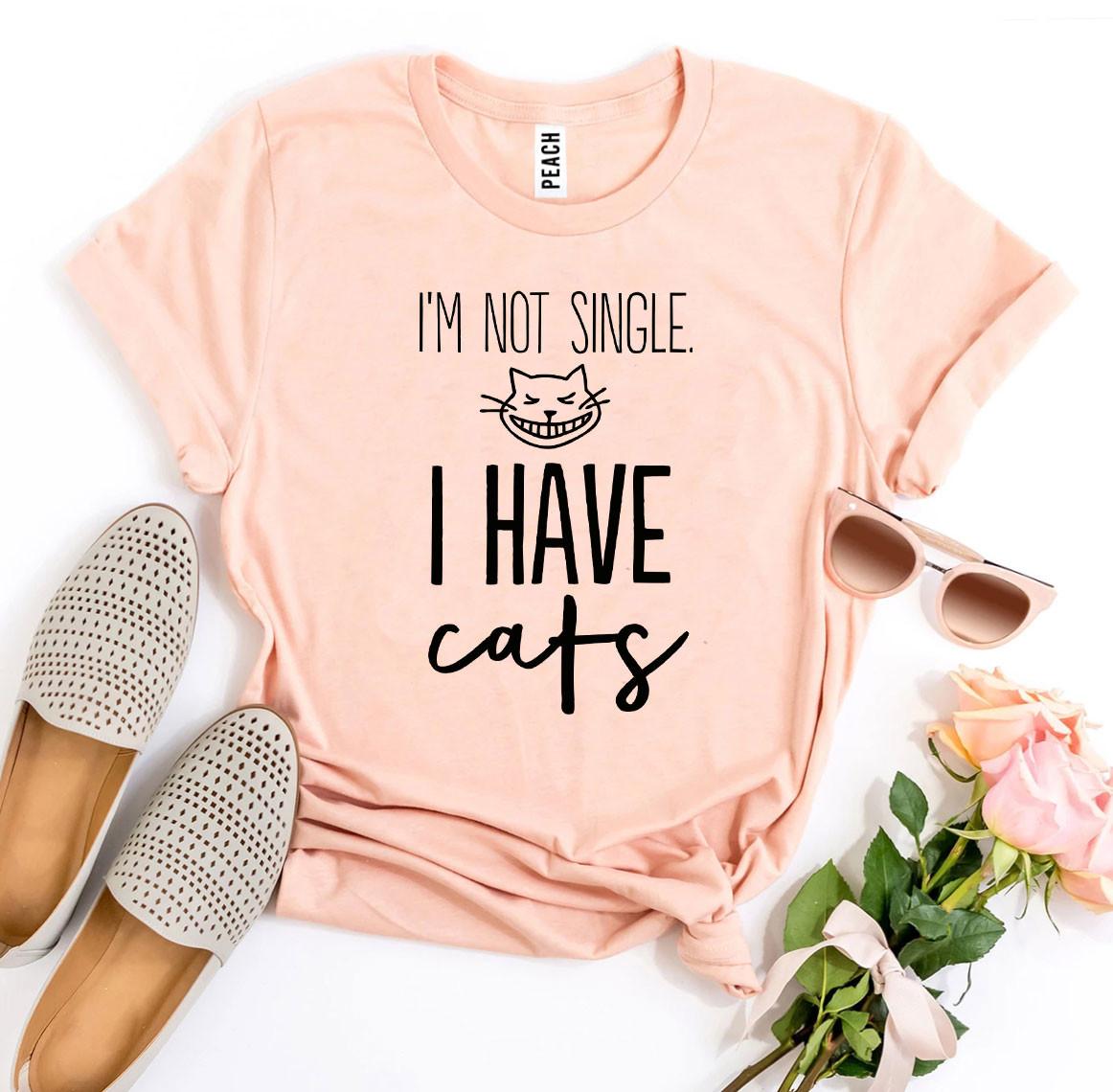 I’m Not Single I Have Cats shirt